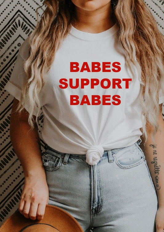 Babes Support Babes ~ Tee