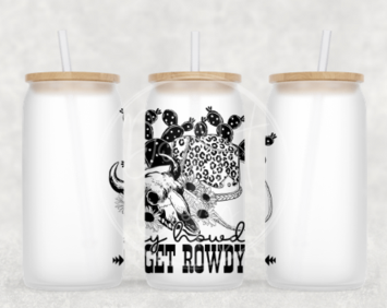 Say Howdy Get Rowdy ~ Glass Can