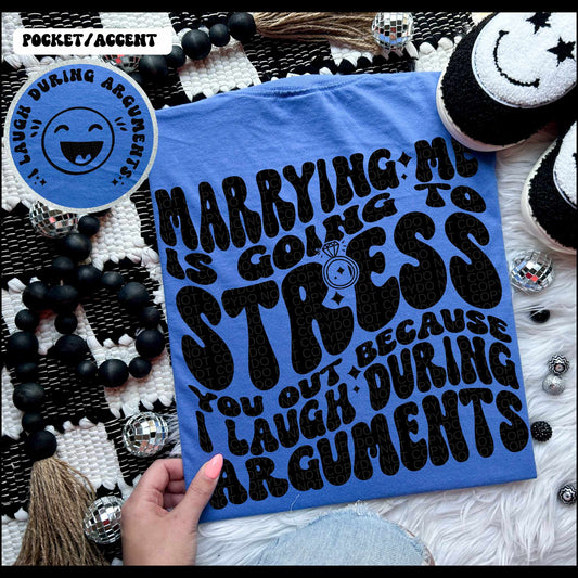 Marrying Me Is Going To Stress You Out ~ Tee