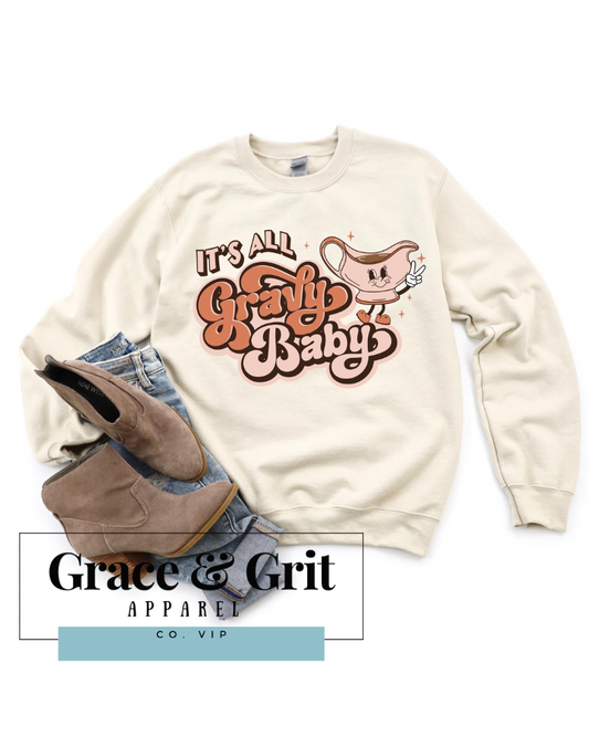 It’s All Gravy Baby ~ Sweatshirt•Tee