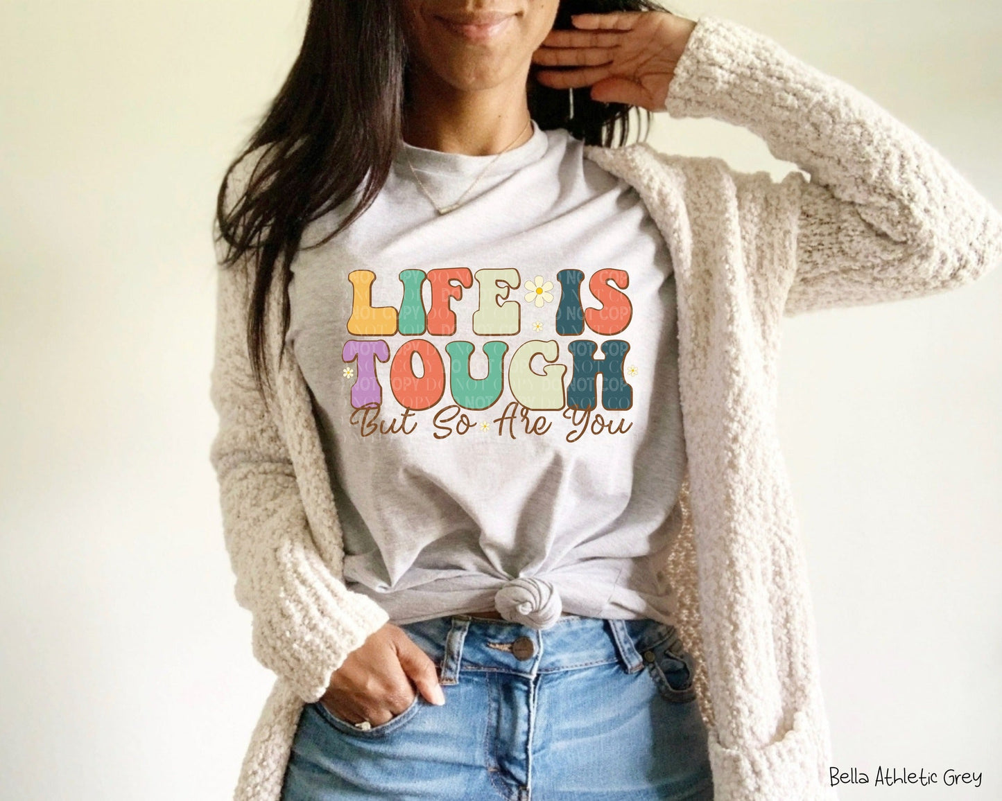 Life Is Tough - So Are You ~ Tee