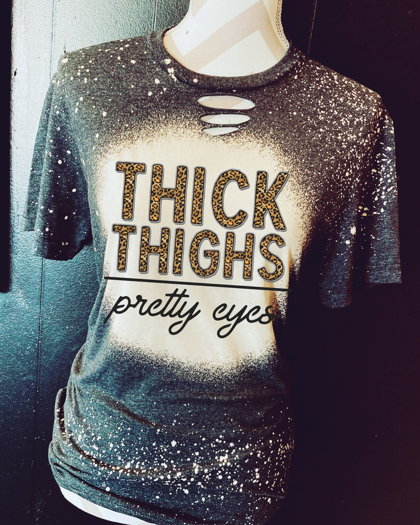 Thick Thighs Pretty Eyes ~ Distressed Tee