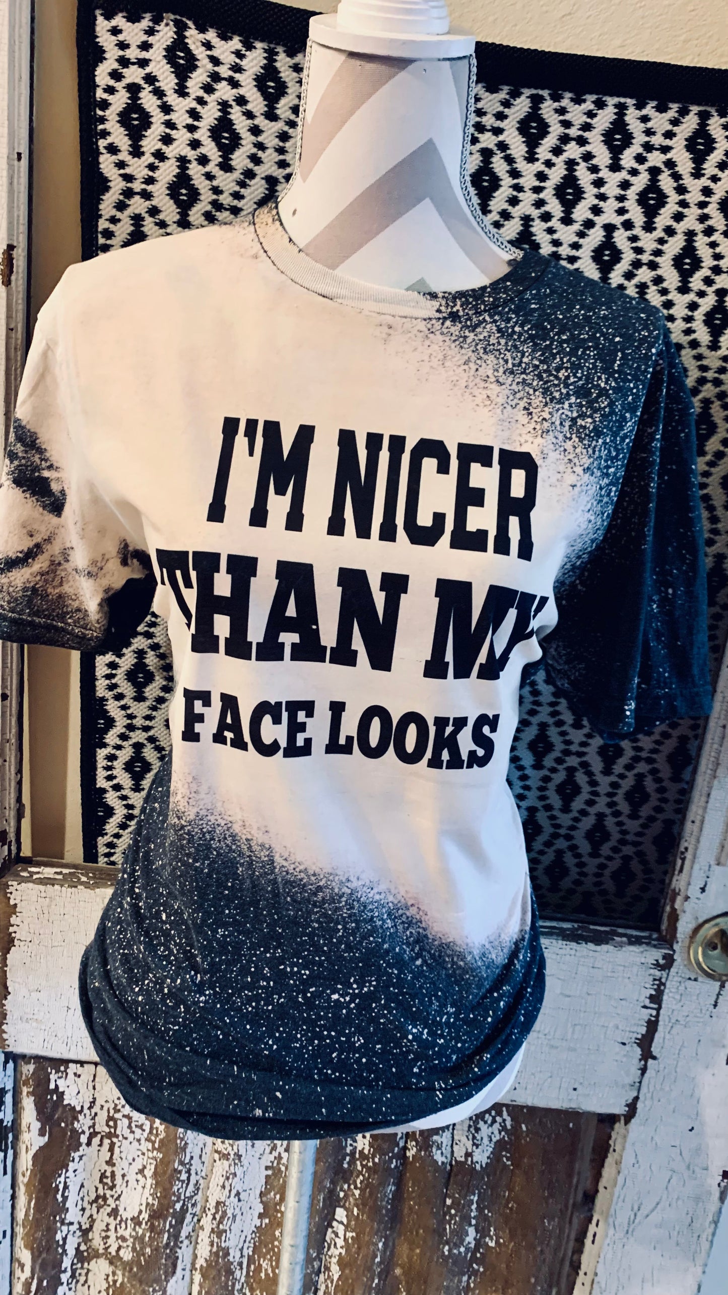 I’m Nicer Than My Face Looks ~ Distressed Tee