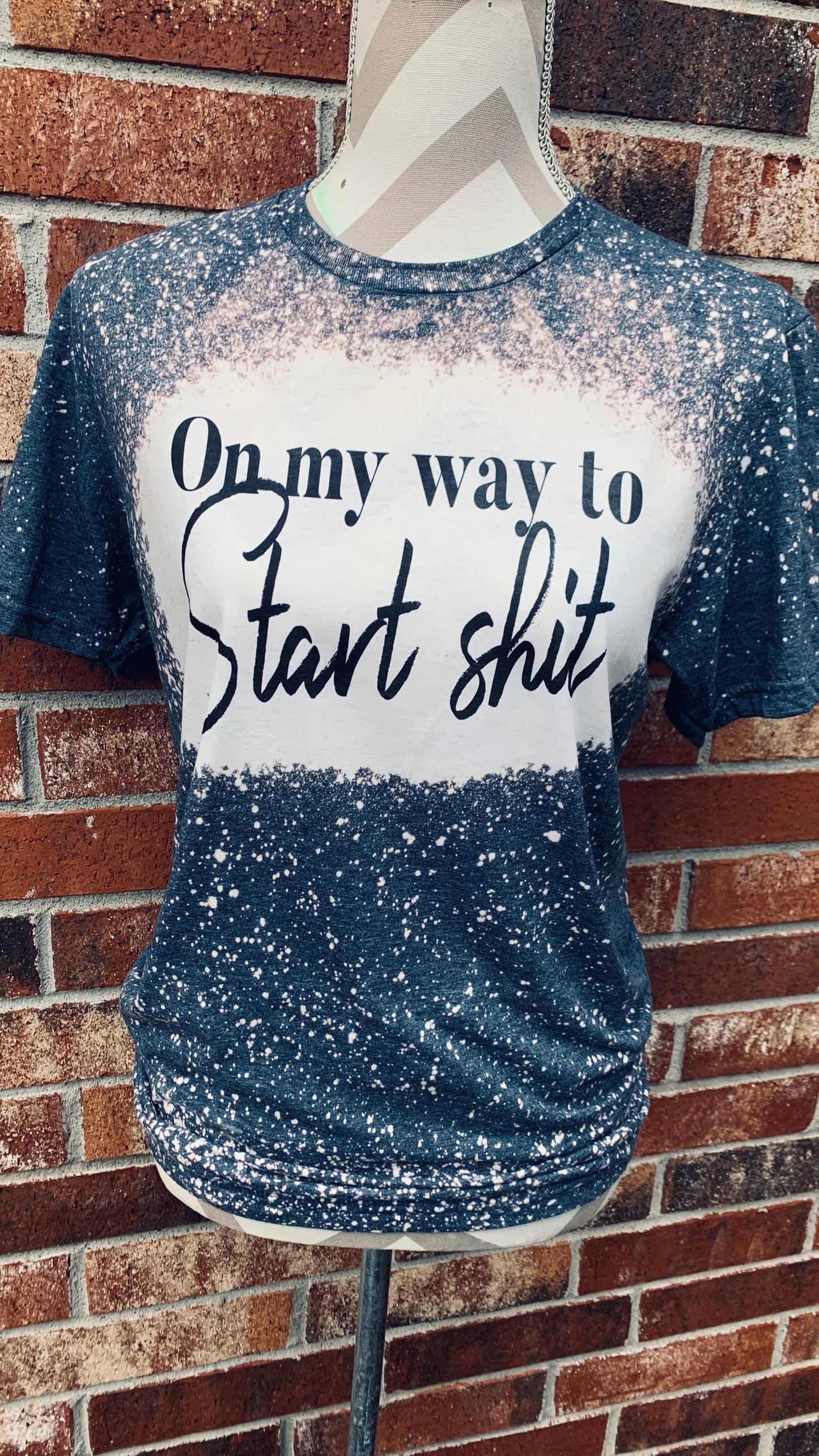 On My Way To Start Sh*t ~ Bleached Tee