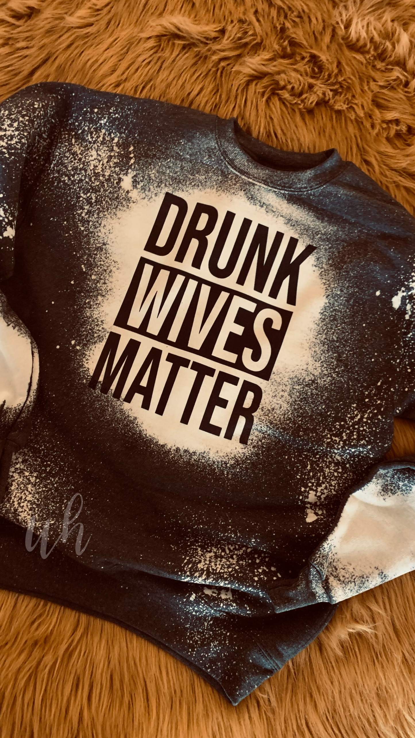 Drunk Wives Matter ~ Distressed Sweatshirt