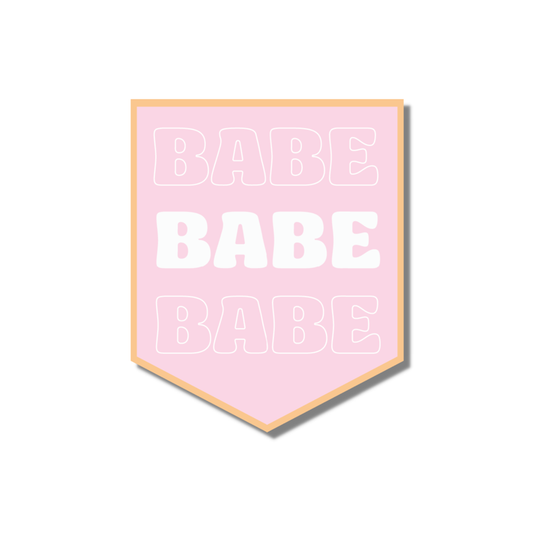 Babe Babe Babe ~ Sticker