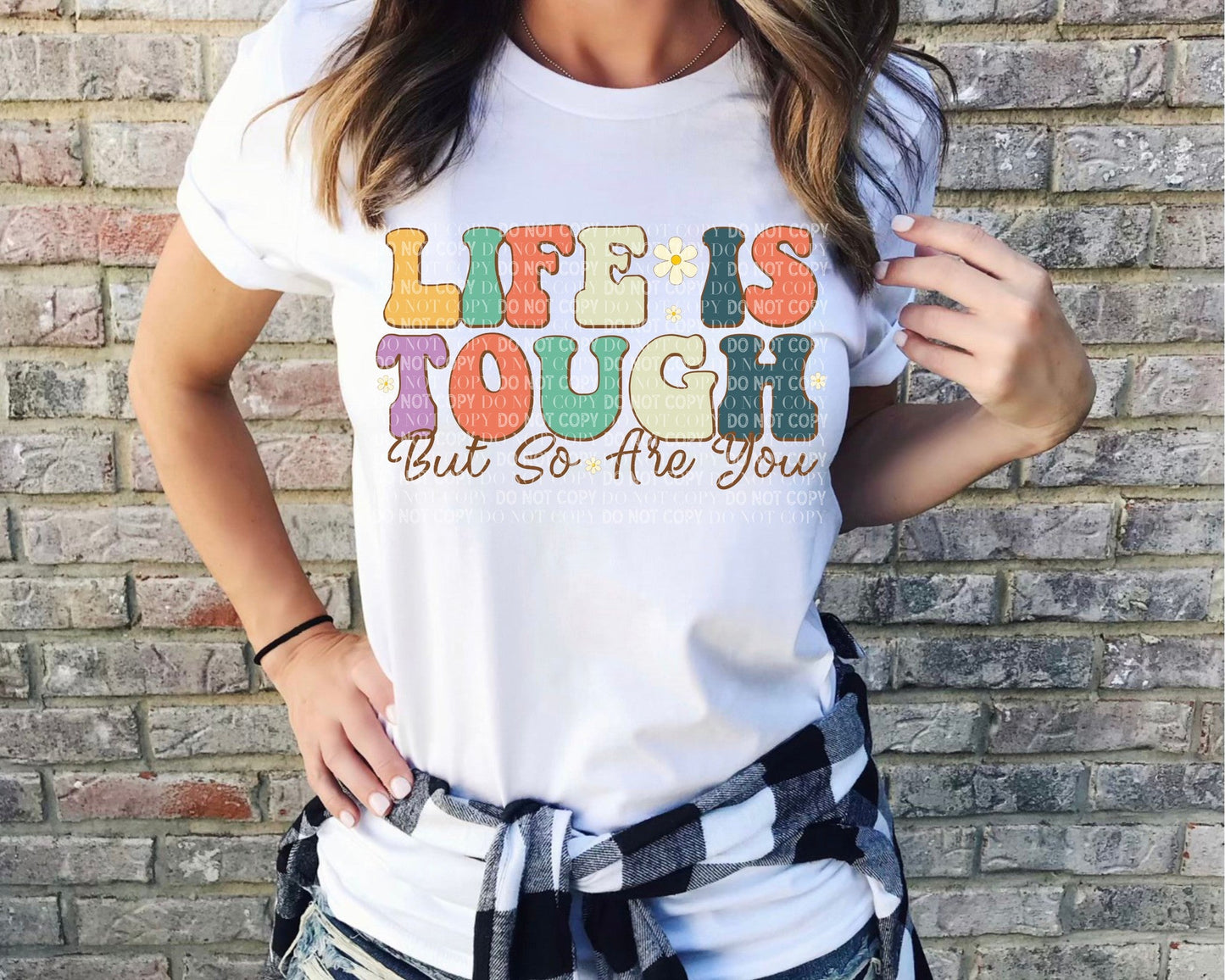 Life Is Tough - So Are You ~ Tee